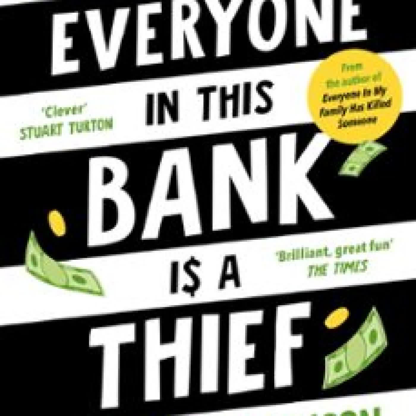 EVERYONE IN THIS BANK IS A THIEF Benjamin Stevenson