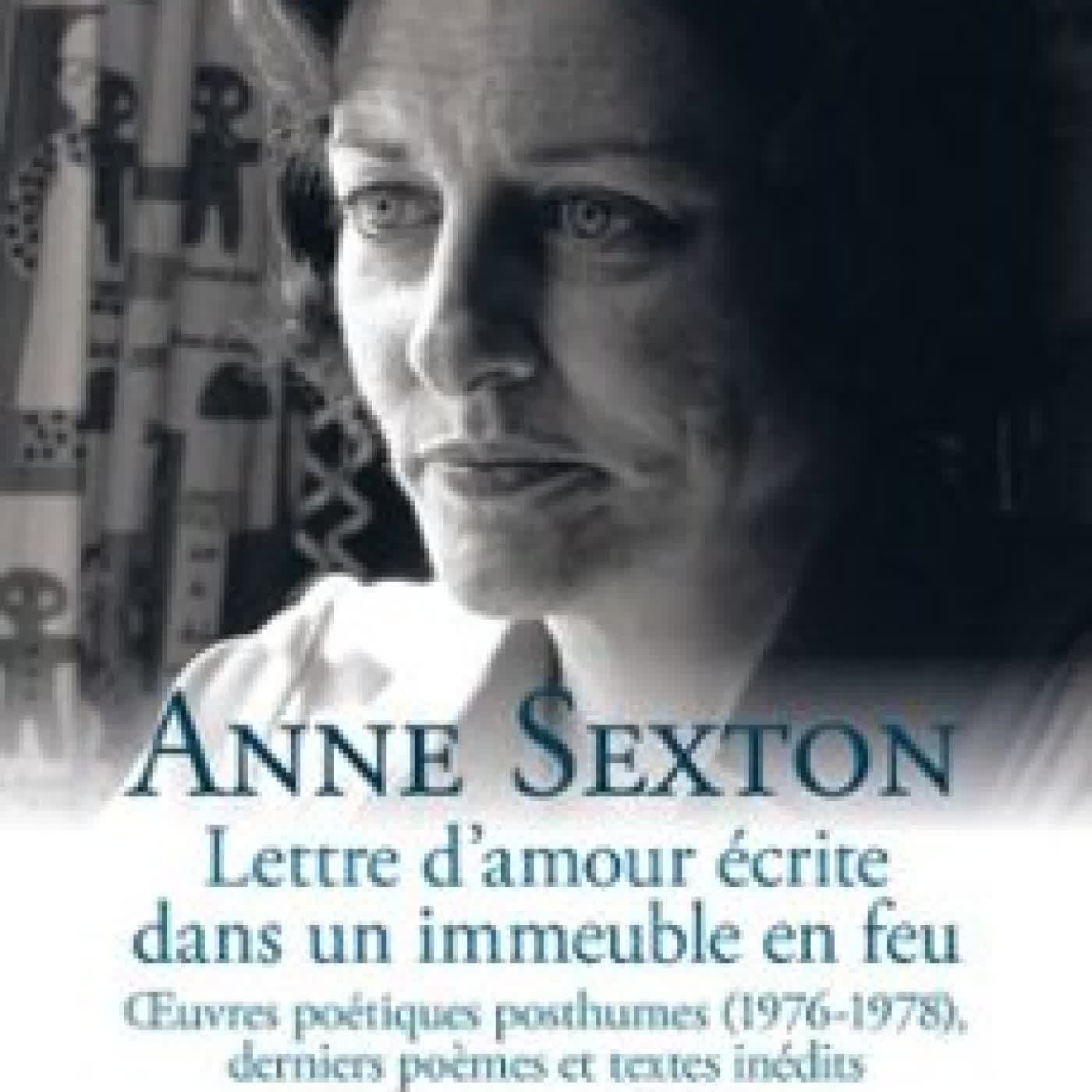 LETTRE D'AMOUR ÉCRITE DANS UN IMMEUBLE EN FEU Anne Sexton