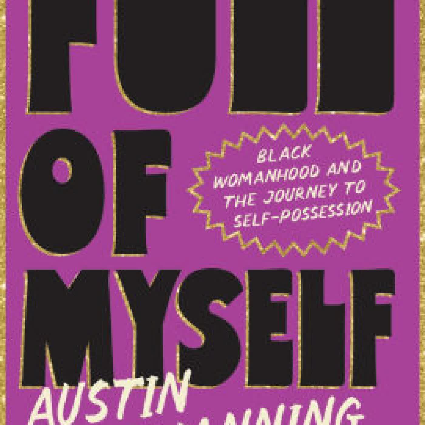 Full of Myself: Black Womanhood and the Journey to Self-Possession by Austin Channing Brown, Ashley C. Ford on Iphone New Format