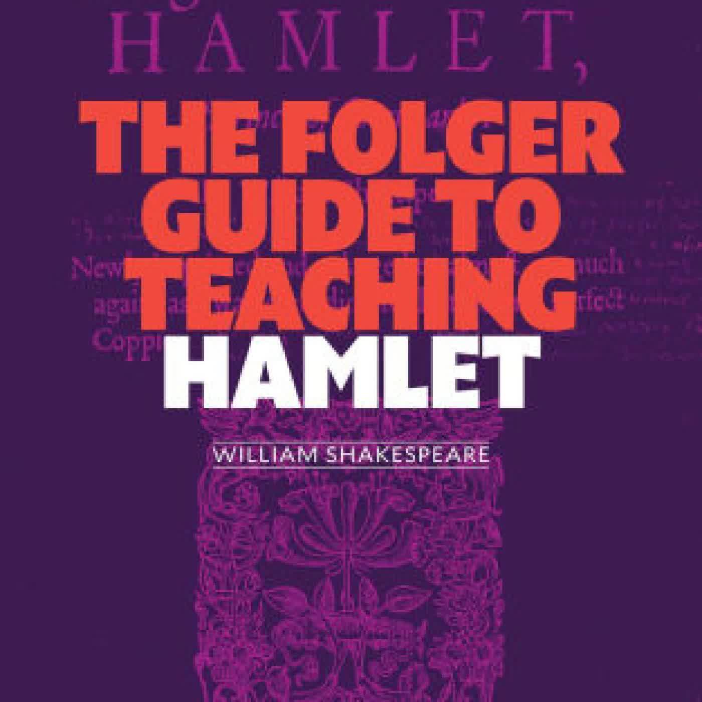 Read online: The Folger Guide to Teaching Hamlet by Peggy O'Brien
