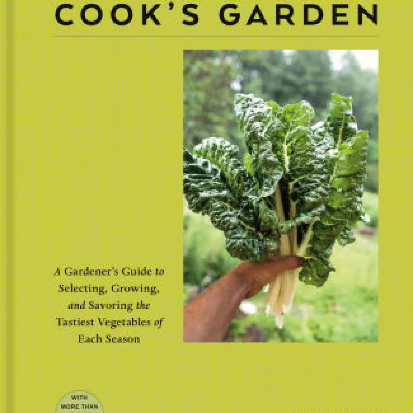 The Cook's Garden: A Gardener's Guide to Selecting, Growing, and Savoring the Tastiest Vegetables of Each Season: A Cookbook by Kevin West on Iphone New Format