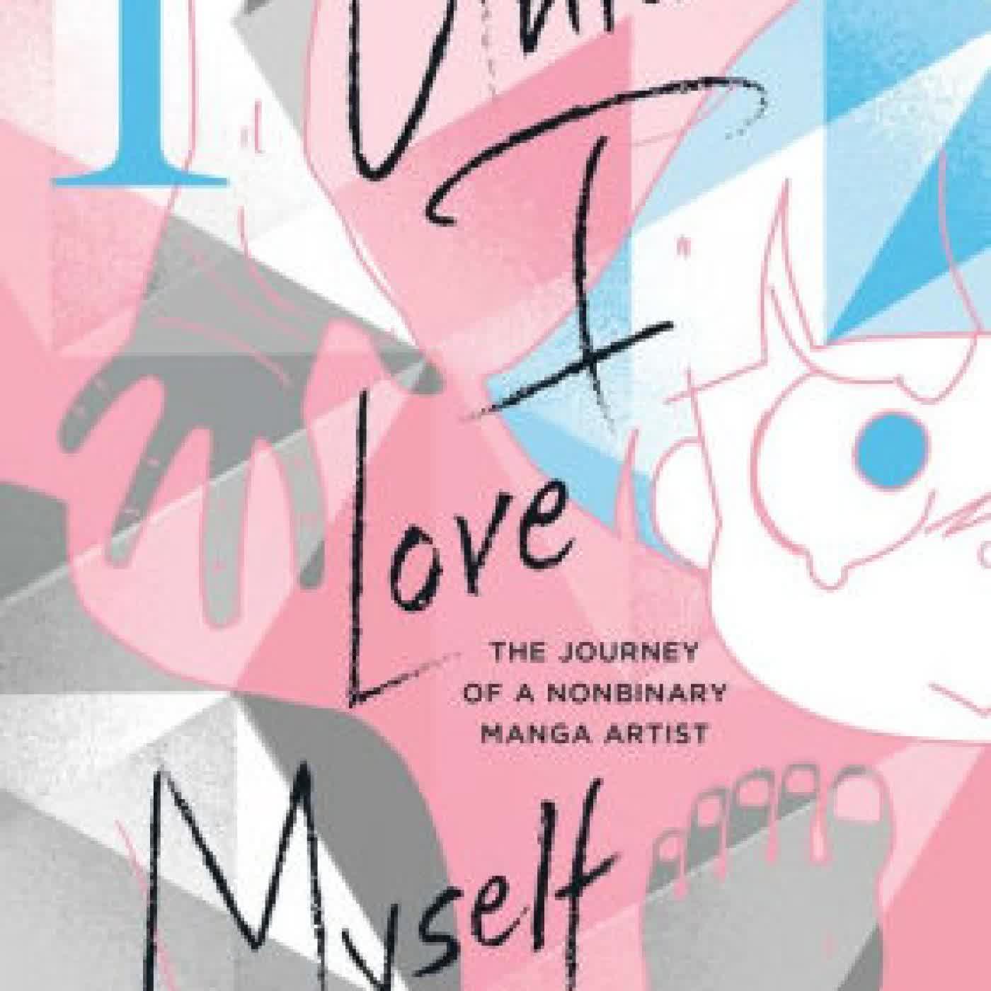 Read online: Until I Love Myself, Vol. 1: The Journey of a Nonbinary Manga Artist by Poppy Pesuyama