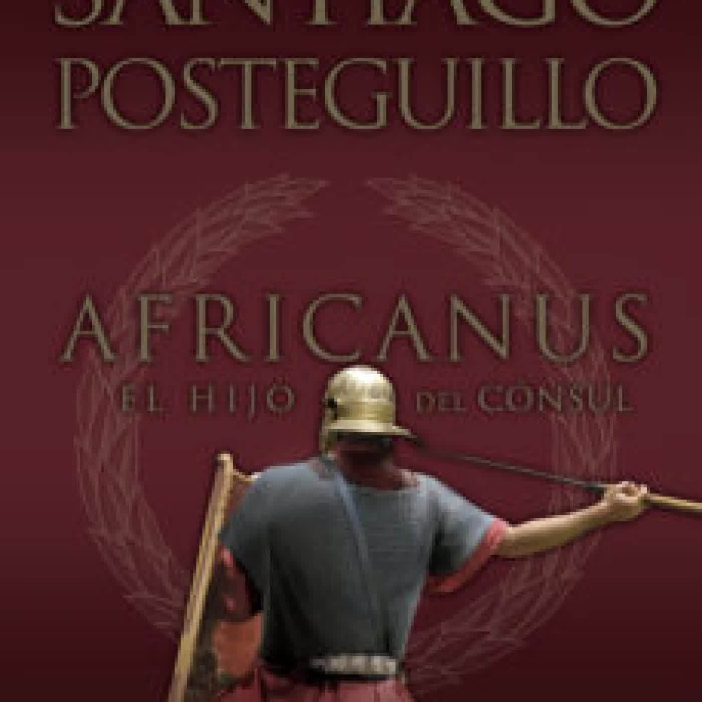 AFRICANUS. EL HIJO DEL CONSUL (AFRICANUS - LIBRO I) SANTIAGO POSTEGUILLO