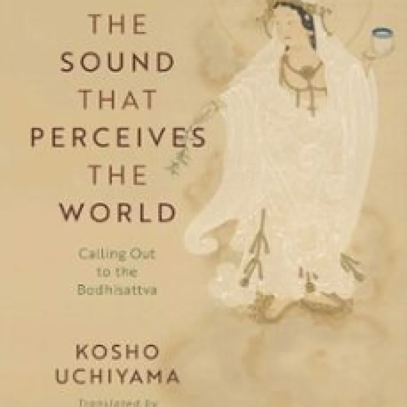 THE SOUND THAT PERCEIVES THE WORLD Kosho Uchiyama