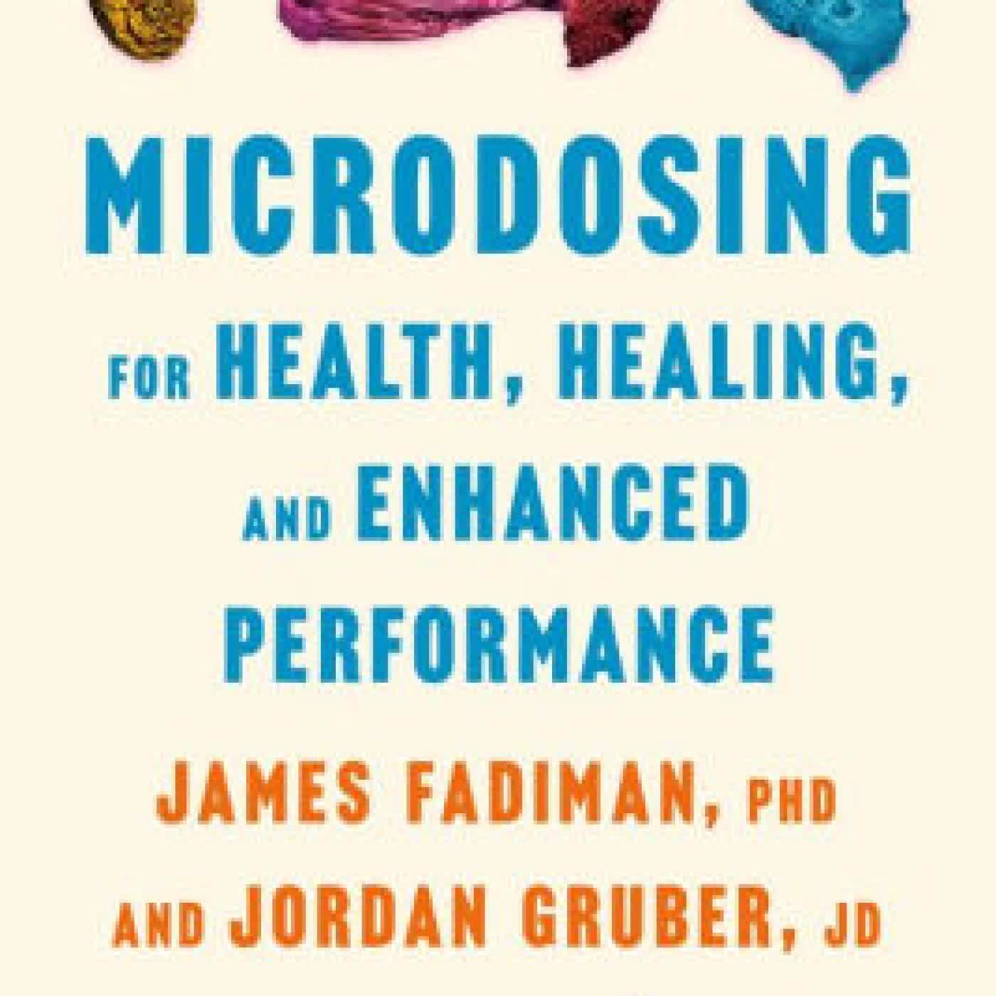 Microdosing for Health, Healing, and Enhanced Performance by James Fadiman PhD, Jordan Gruber JD on Iphone New Format