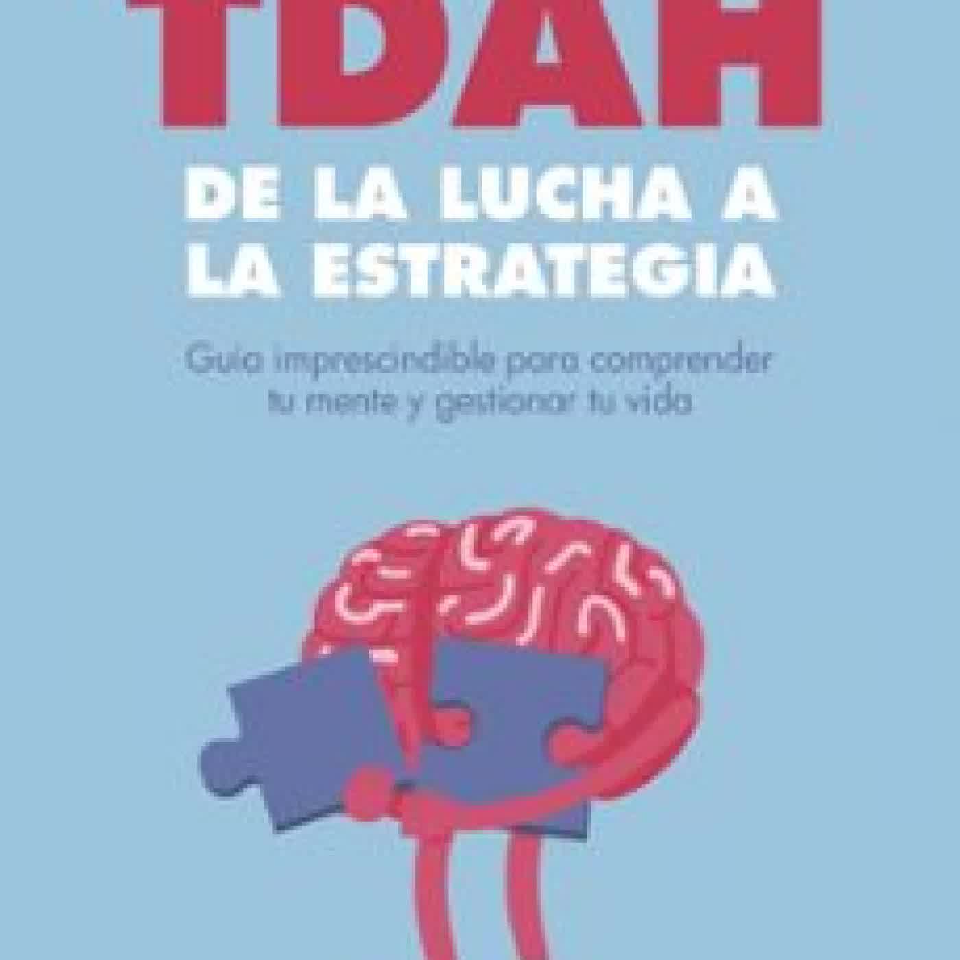 TDAH: DE LA LUCHA A LA ESTRATEGIA Dra. Juncal Sevilla