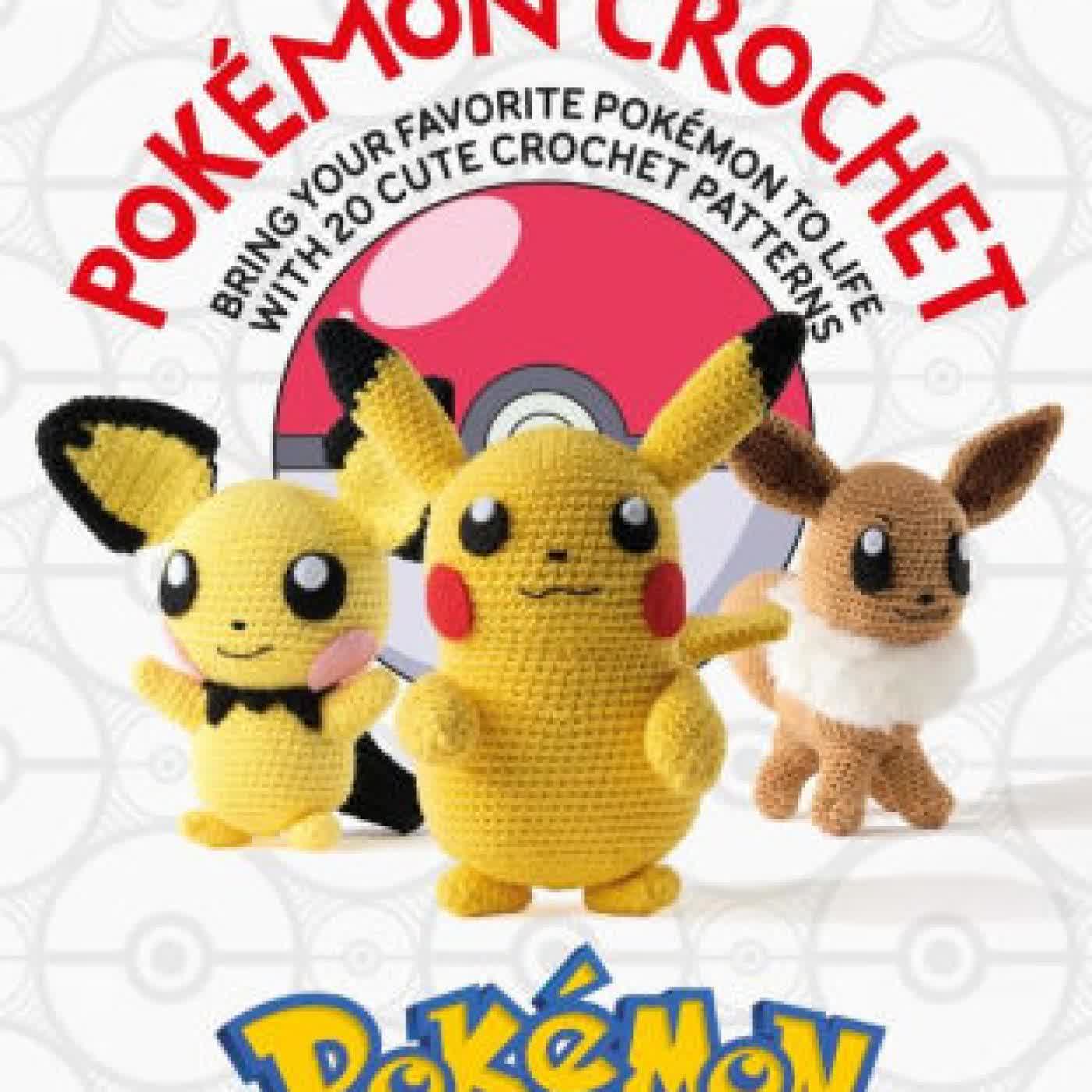 Pokémon Crochet: Bring your favorite Pokémon to life with 20 cute crochet patterns by Sabrina Somers on Iphone New Format
