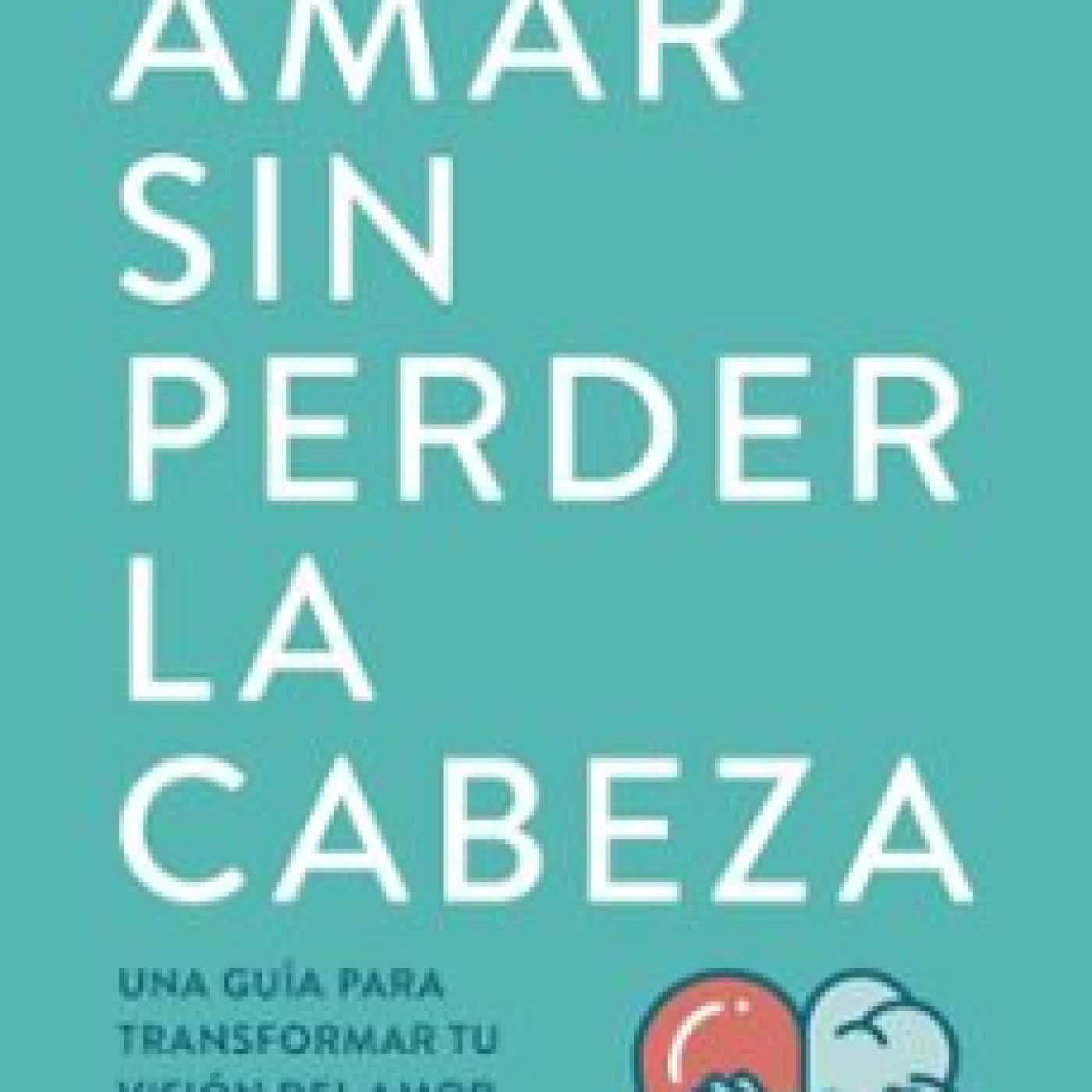 AMAR SIN PERDER LA CABEZA TODD BARATZ