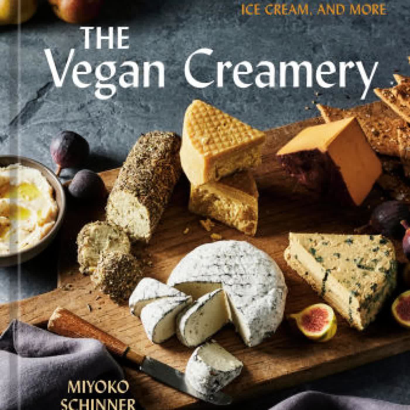 Read online: The Vegan Creamery: Plant-Based Cheese, Milk, Ice Cream, and More (A Cookbook) by Miyoko Schinner