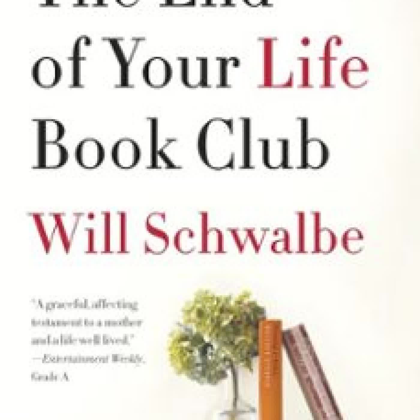 THE END OF YOUR LIFE BOOK CLUB Will Schwalbe
