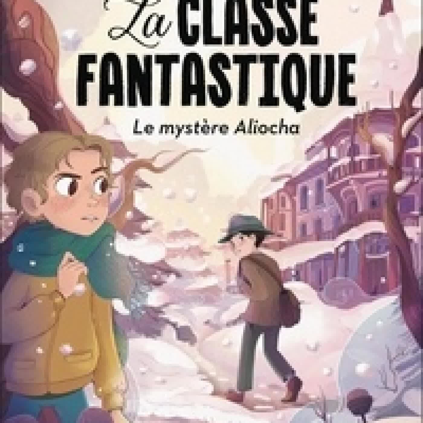 Lire en ligne : La classe fantastique Le mystère Aliocha - Adapté aux dys