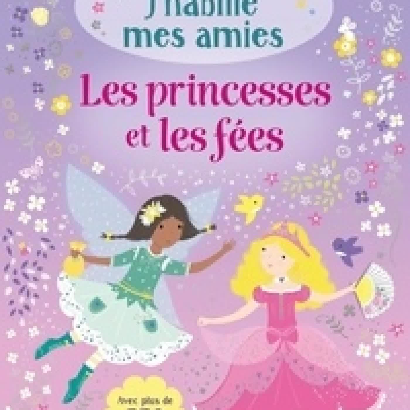 Télécharger Pdf Les princesses et les fées. Avec plus de 550 autocollants