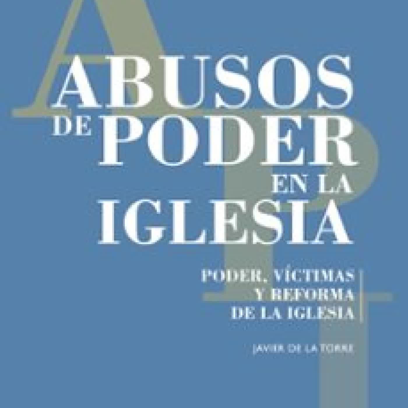 ABUSOS DE PODER EN LA IGLESIA Francisco Javier de la Torre Díaz