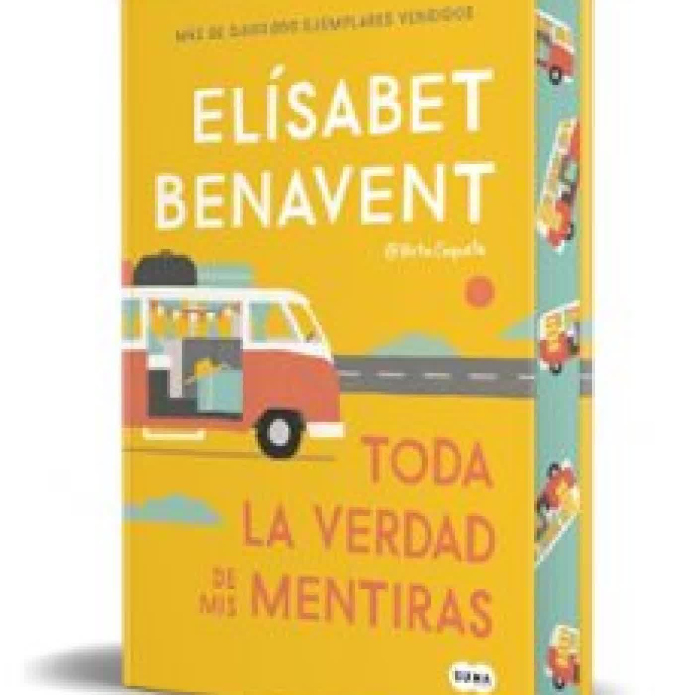 TODA LA VERDAD DE MIS MENTIRAS Elísabet Benavent