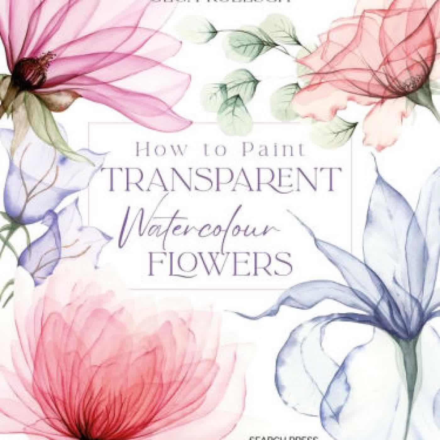 How to Paint Transparent Watercolour Flowers by Olga Koelsch on Iphone New Format