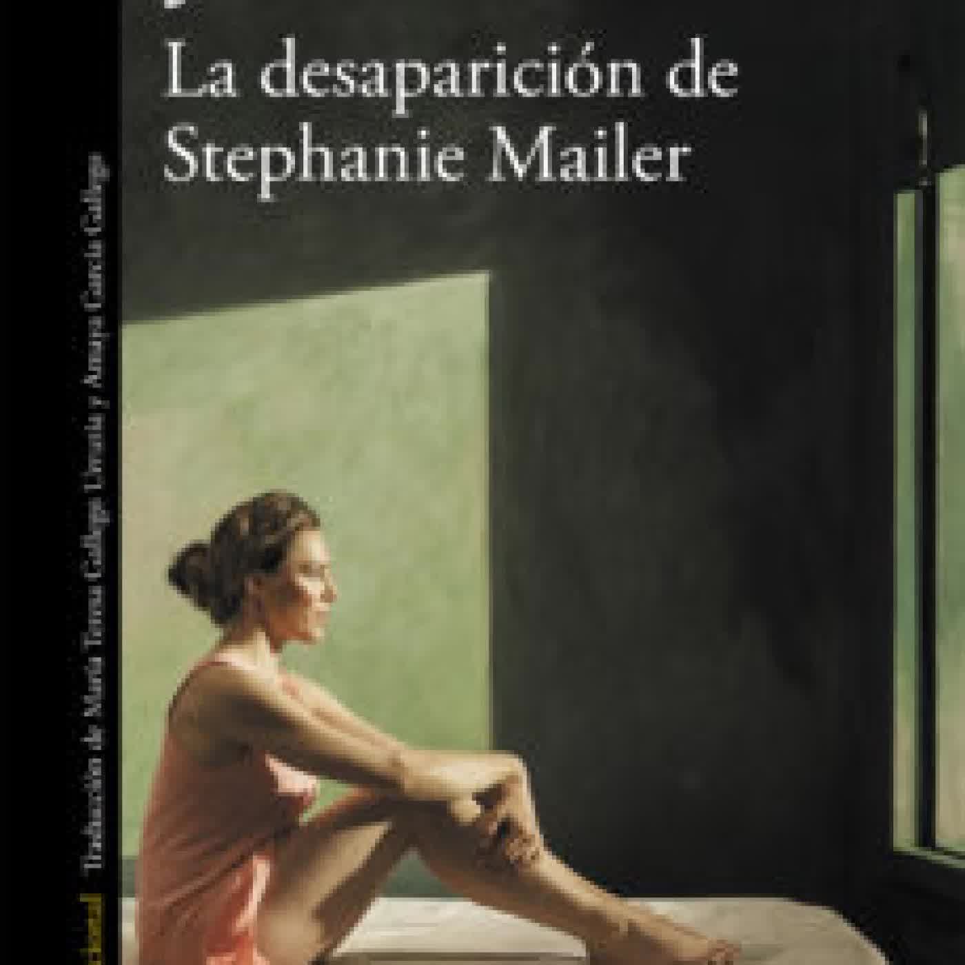 LA DESAPARICIÓN DE STEPHANIE MAILER JOËL DICKER