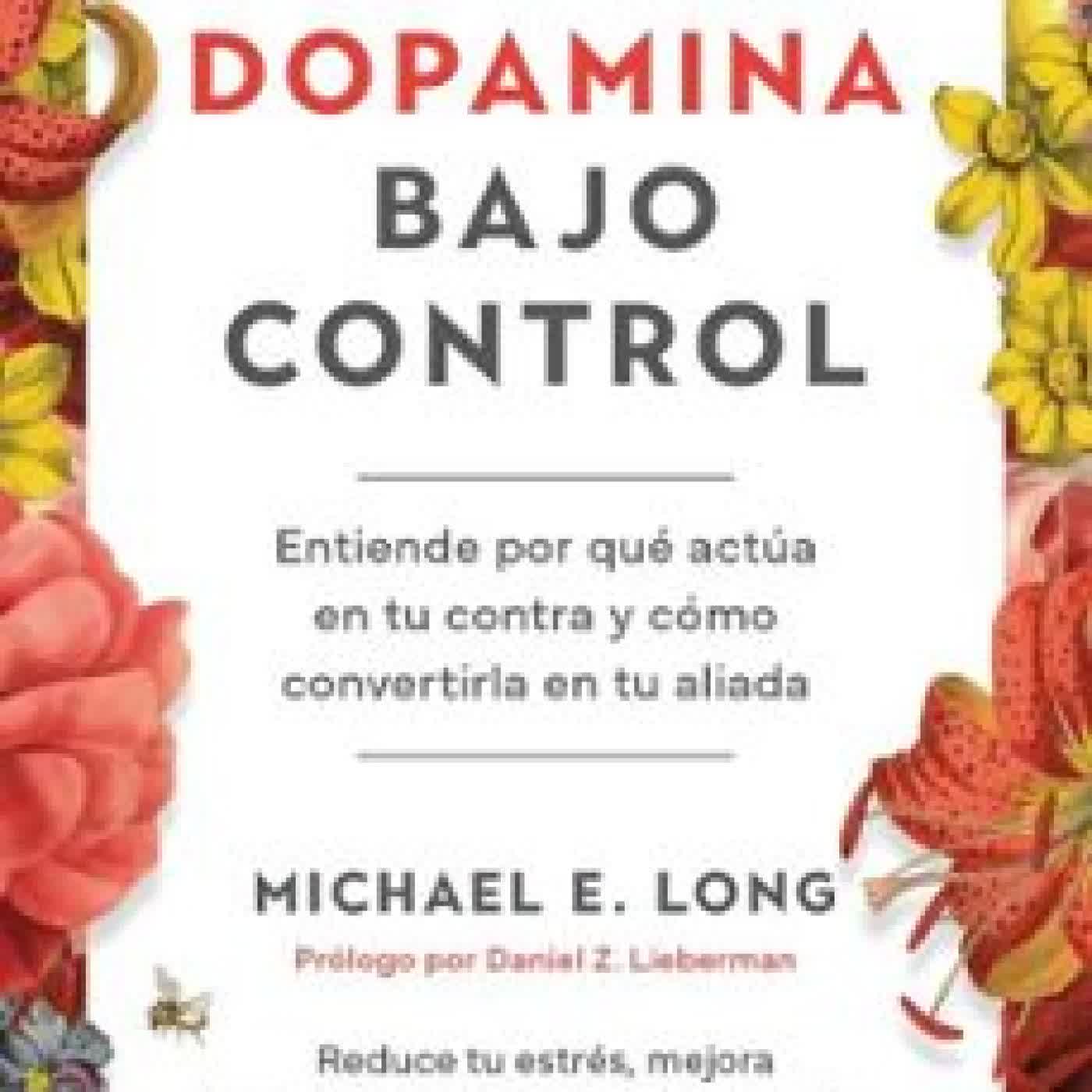 DOPAMINA BAJO CONTROL Michael E. Long