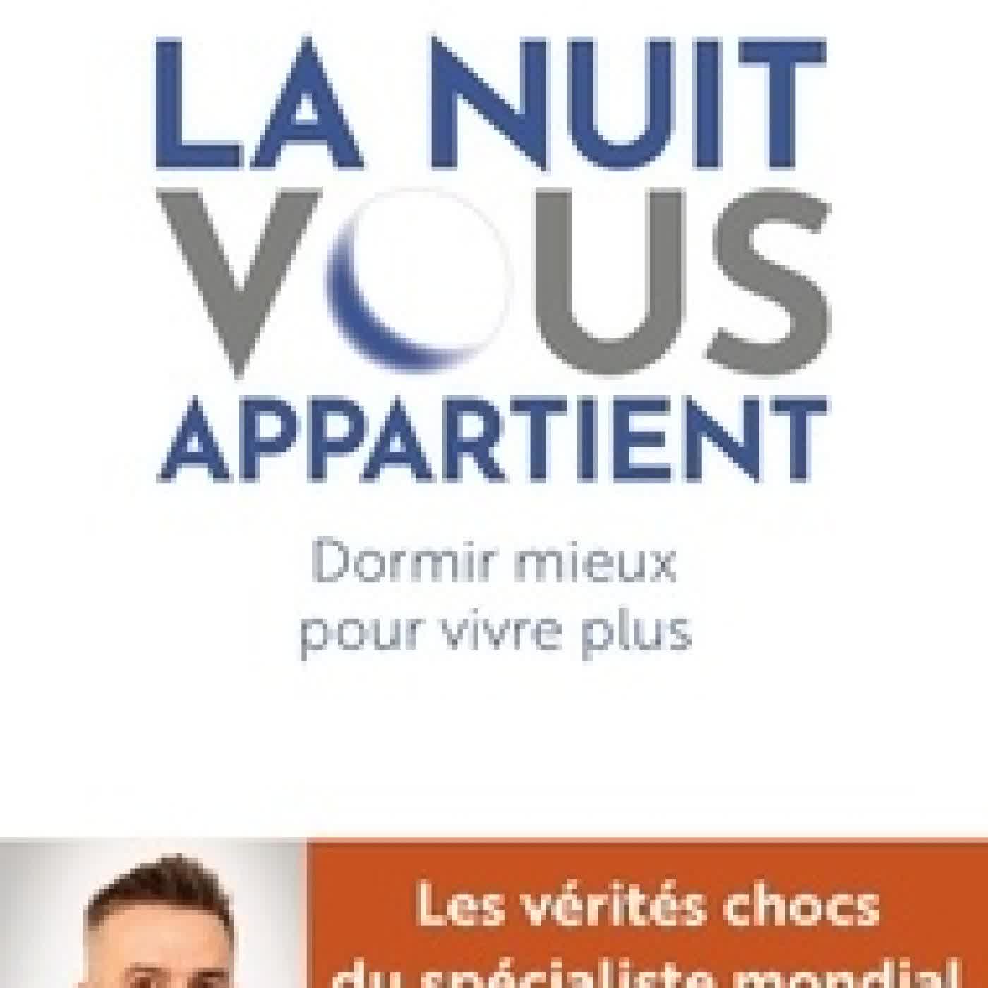 Lire en ligne : La Nuit vous appartient. Dormir mieux pour vivre plus
