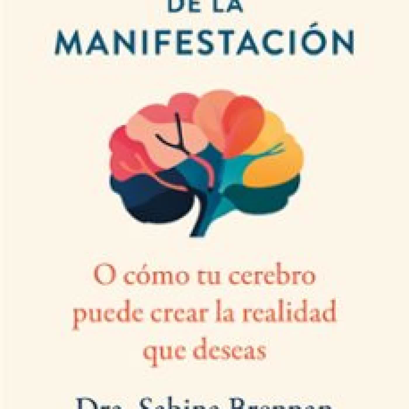 LA NEUROCIENCIA DE LA MANIFESTACIÓN SABINA BRENNAN