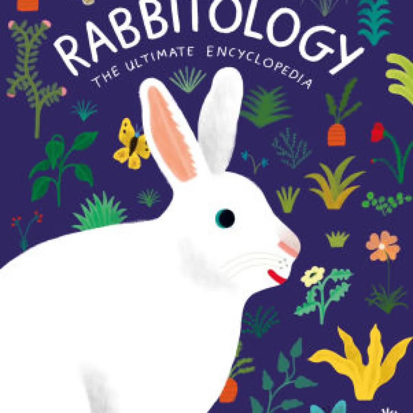 Read online: Rabbitology: The Ultimate Encyclopedia by Ilaria Demonti, Camilla Pintonato