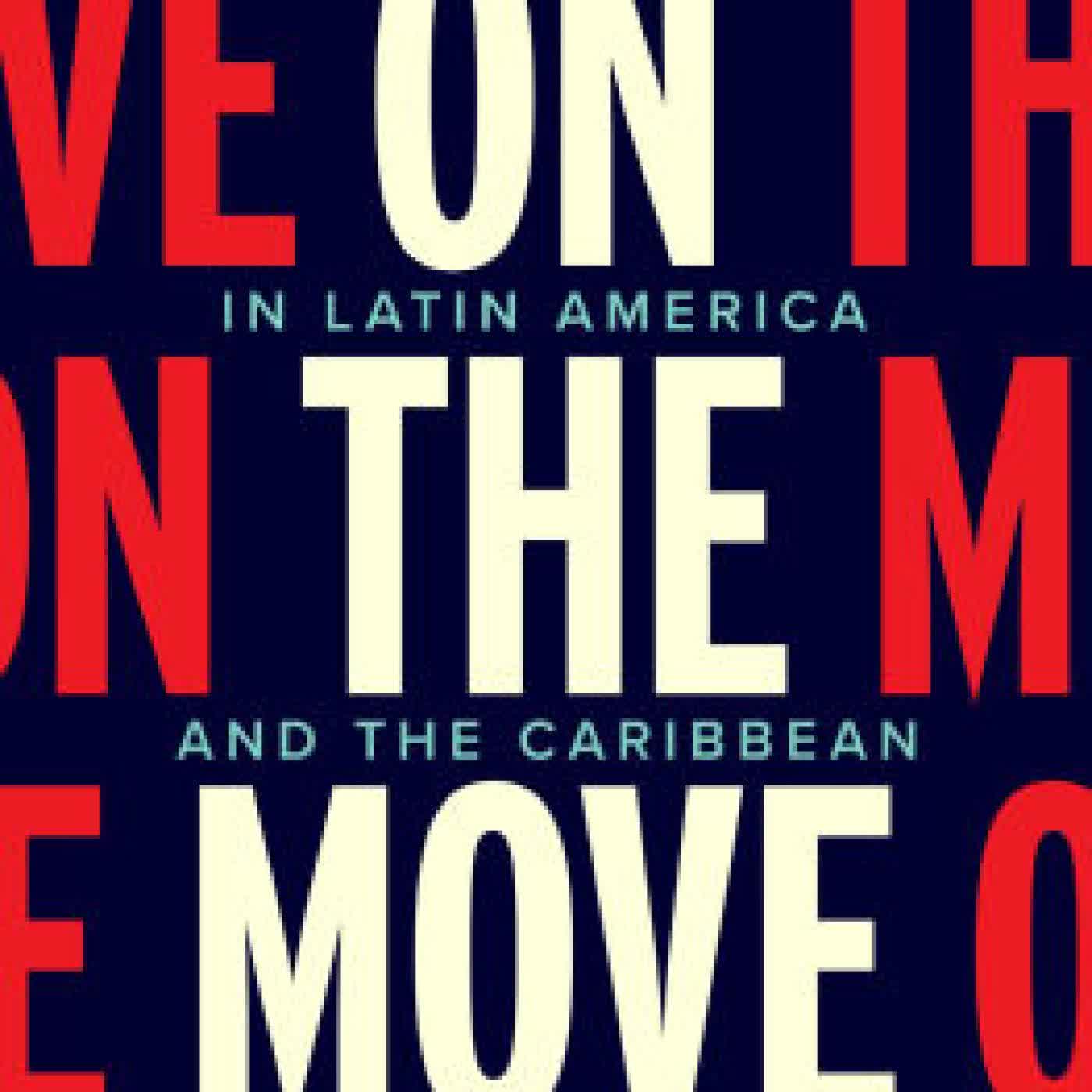 On the Move: Migration Policies in Latin America and the Caribbean by Andrew Dan Selee, Valerie Lacarte, Diego Chaves-Gonzalez, Ariel G. Ruiz Soto on Iphone New Format