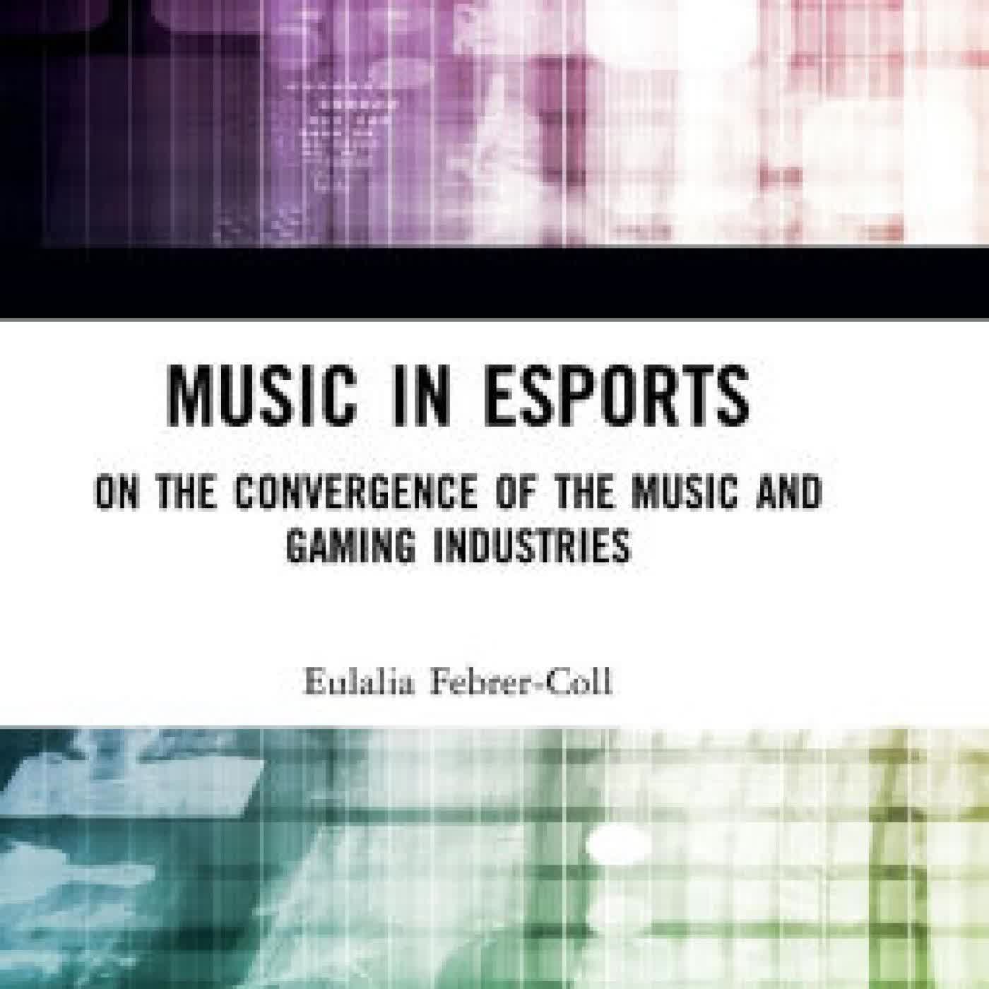 Read online: Music in Esports: On the Convergence of the Music and Gaming Industries by Eulalia Febrer-Coll