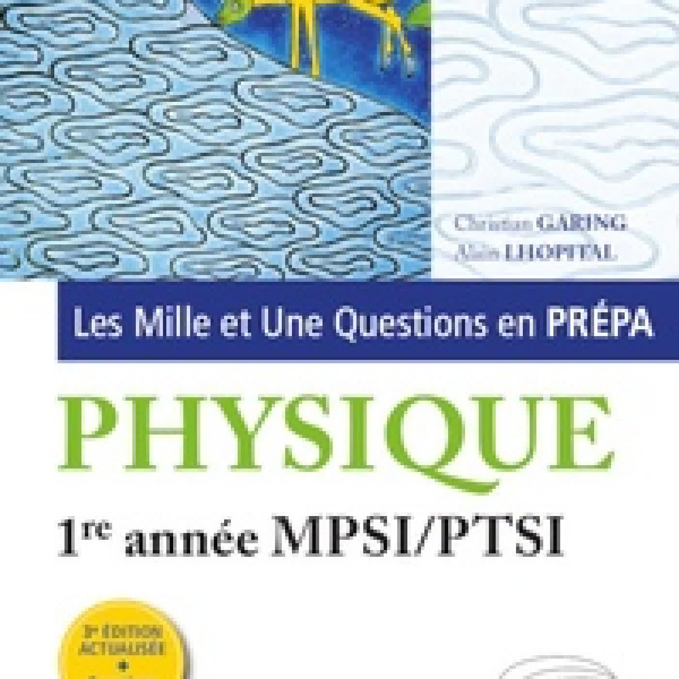 {téléchargement} Les Mille et Une questions de la physique en prépa 1re année MPSI/PTSI