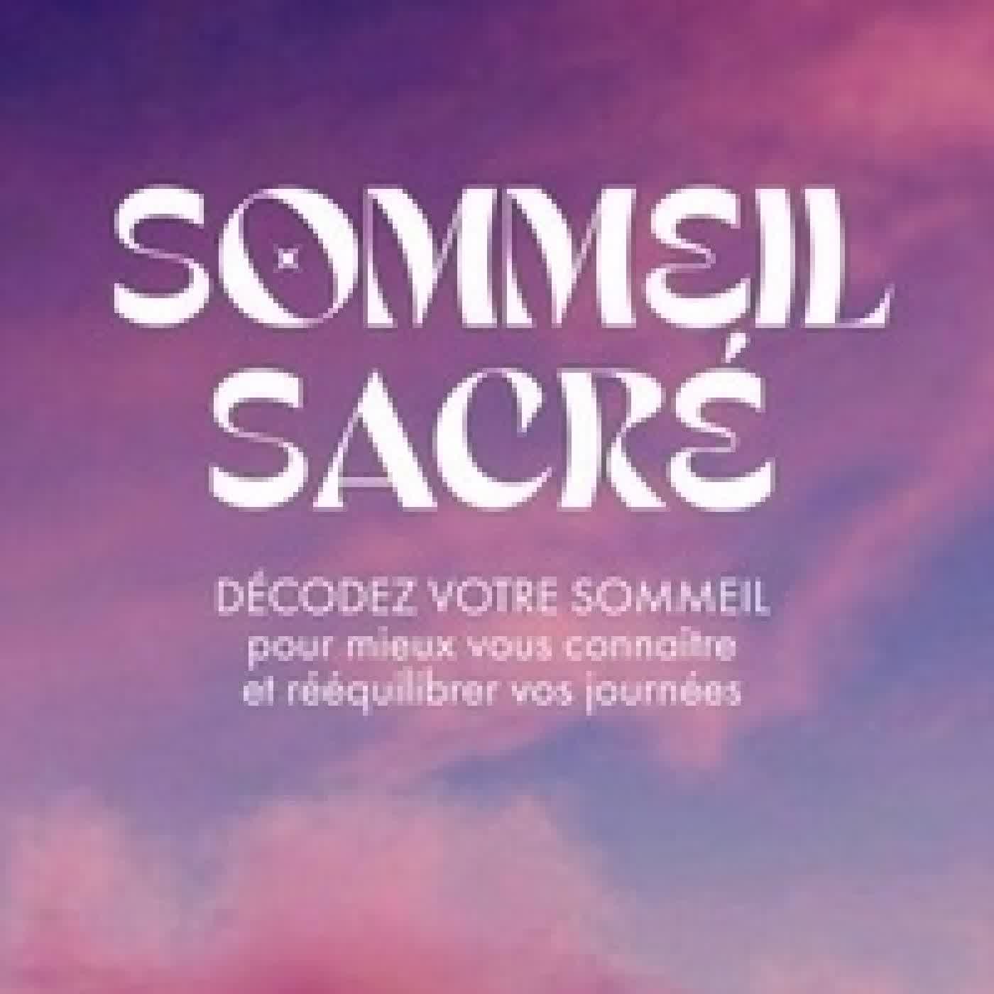 Lire en ligne : Sommeil sacré - Décodez votre sommeil pour mieux vous connaître et rééquilibrer vos journées