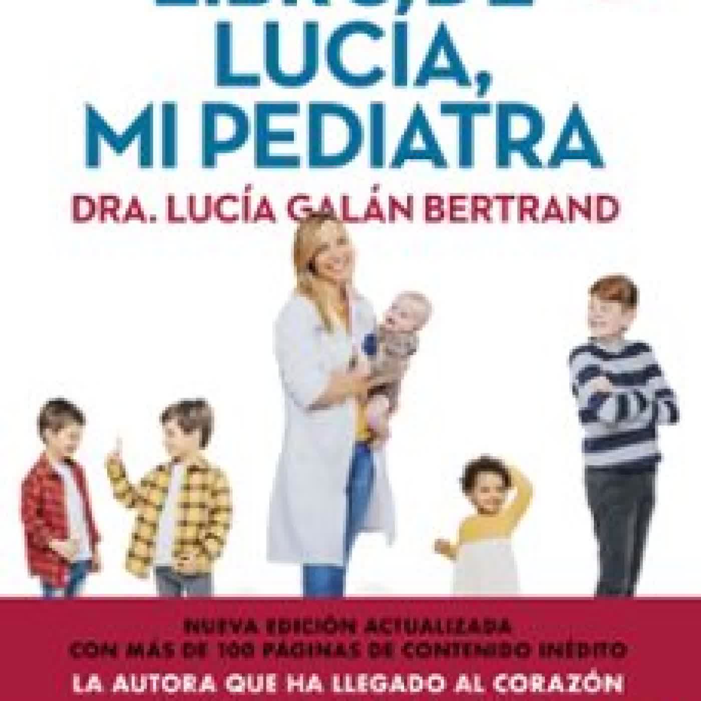 EL GRAN LIBRO DE LUCÍA MI PEDIATRA (EDICIÓN 5º ANIVERSARIO) Lucía Galán Bertrand