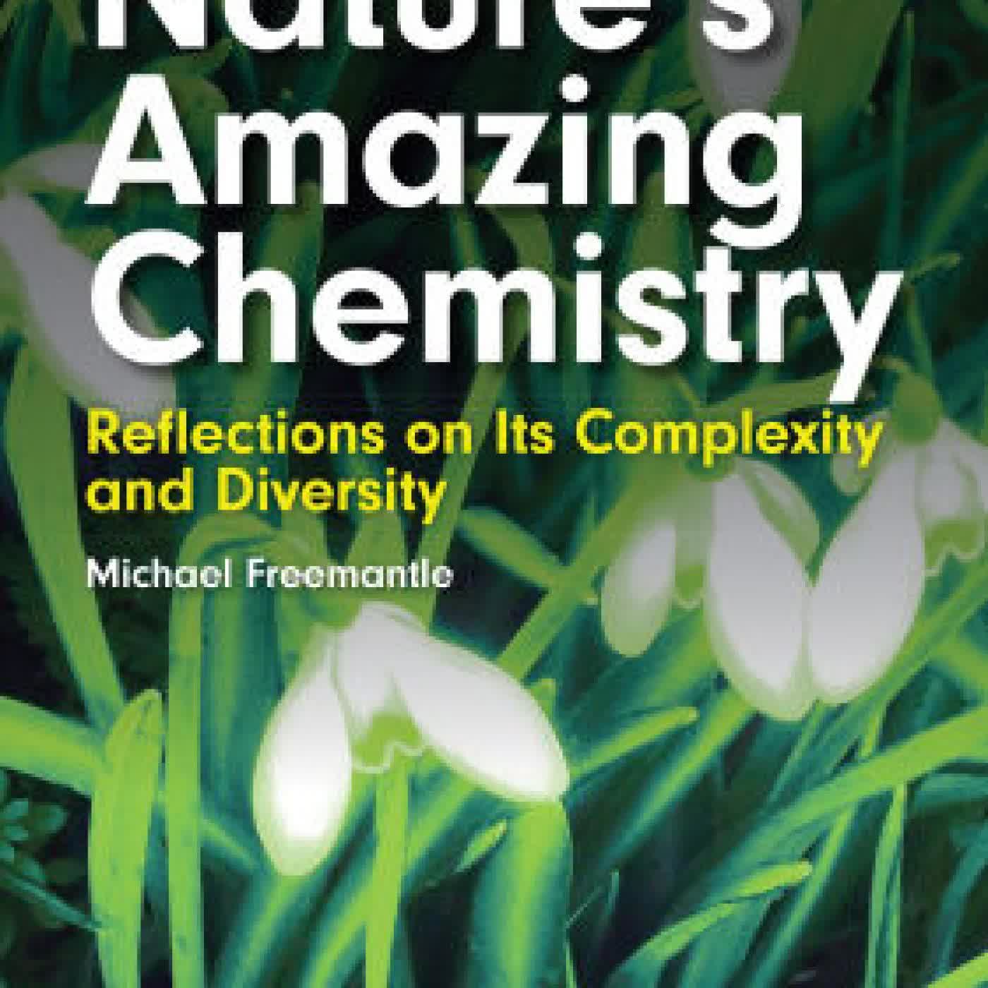 Nature's Amazing Chemistry: Reflections on Its Complexity and Diversity by Michael Freemantle on Iphone New Format