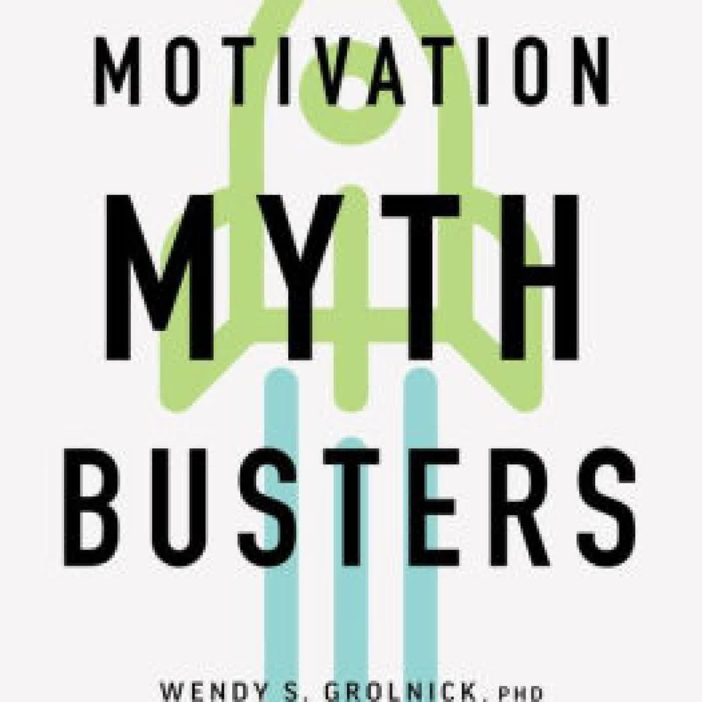 Motivation Myth Busters: Science-Based Strategies to Boost Motivation in Yourself and Others by Wendy S. Grolnick, Benjamin C. Heddy, Frank C. Worrell on Iphone New Format
