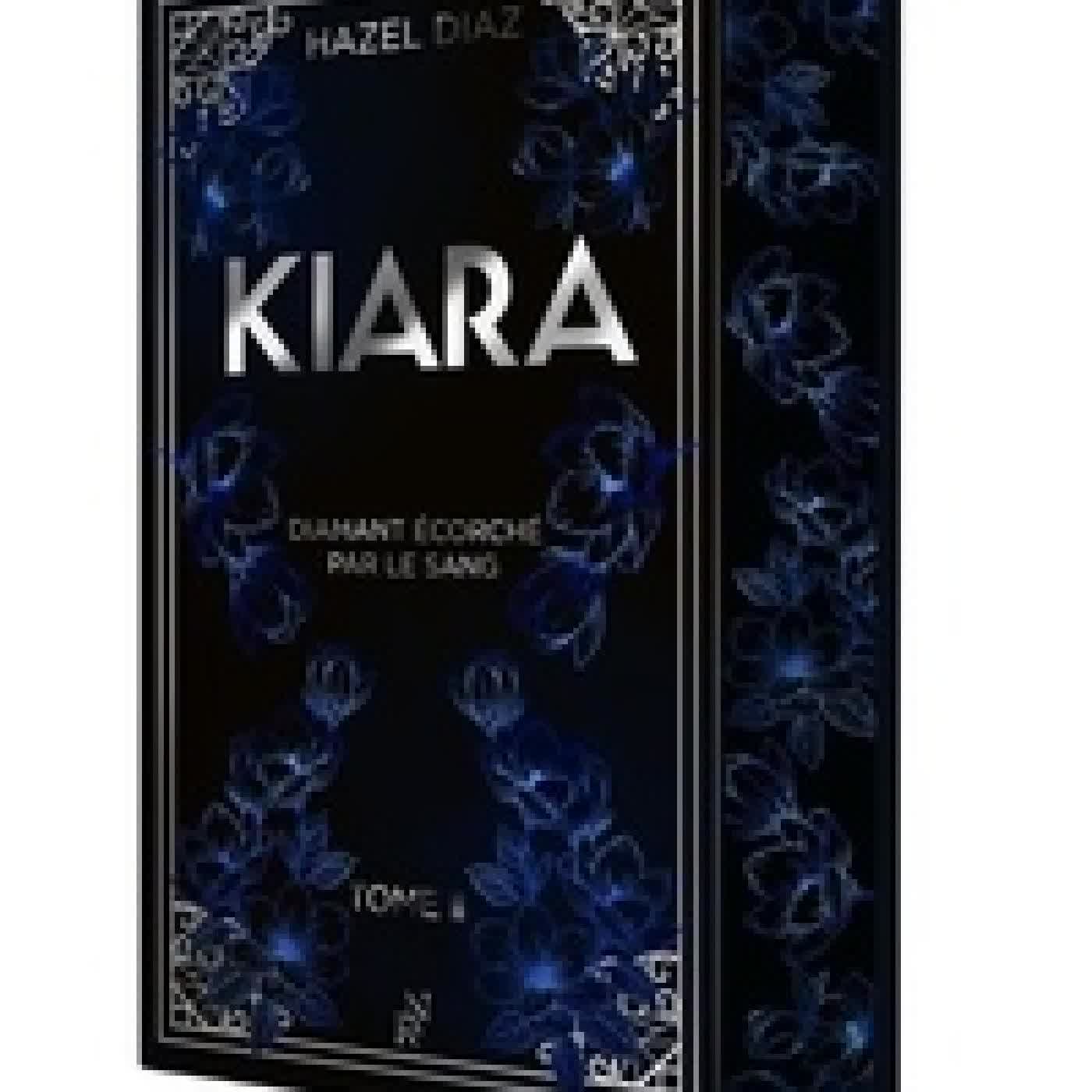 Télécharger Pdf Kiara, diamant écorché par le sang Tome 2 - Edition collector
