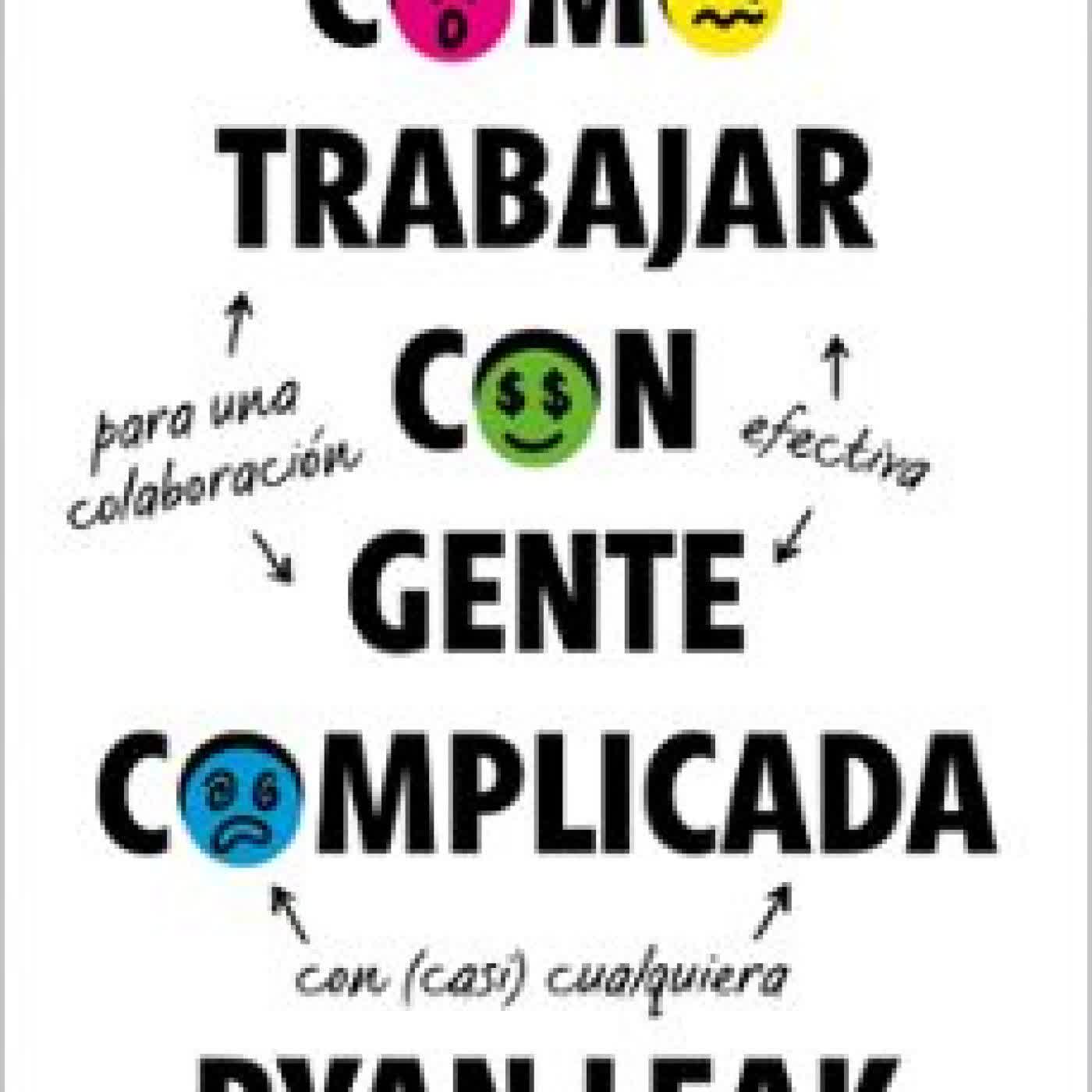 CÓMO TRABAJAR CON GENTE COMPLICADA RYAN LEAK