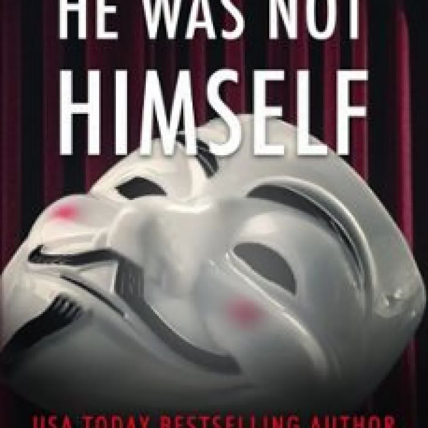 HE WAS NOT HIMSELF P.D. WORKMAN