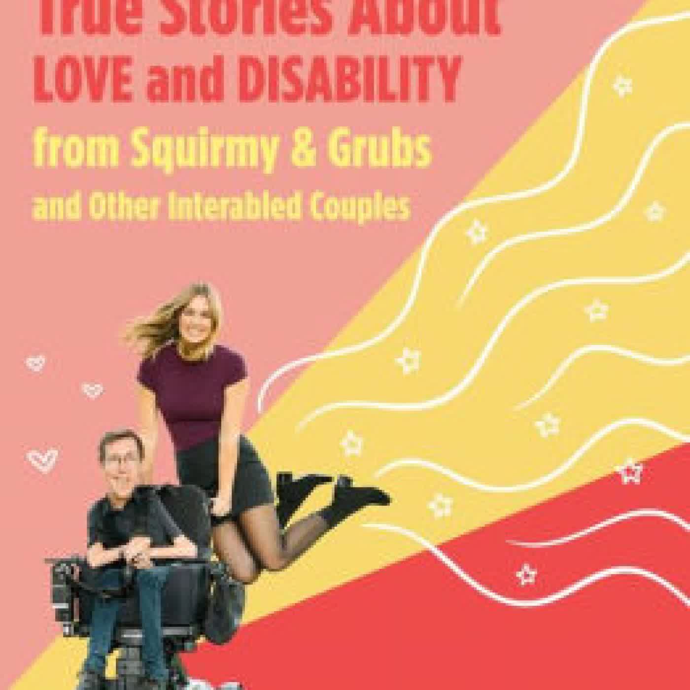 Read online: Interabled: True Stories About Love and Disability from Squirmy & Grubs and Other Interabled Couples by Shane Burcaw, Hannah Burcaw