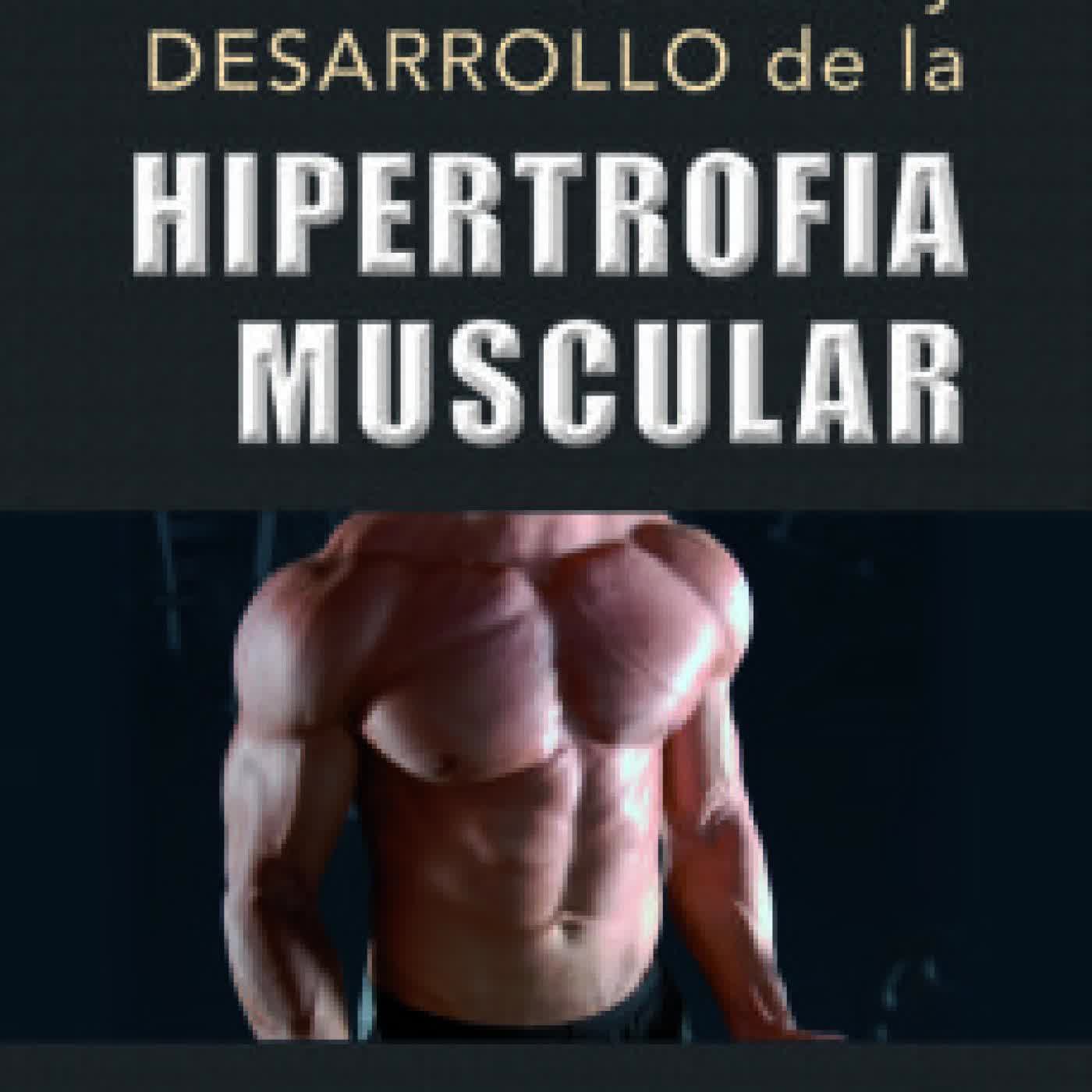 CIENCIA Y DESARROLLO DE LA HIPERTROFIA MUSCULAR BRAD SCHOENFELD