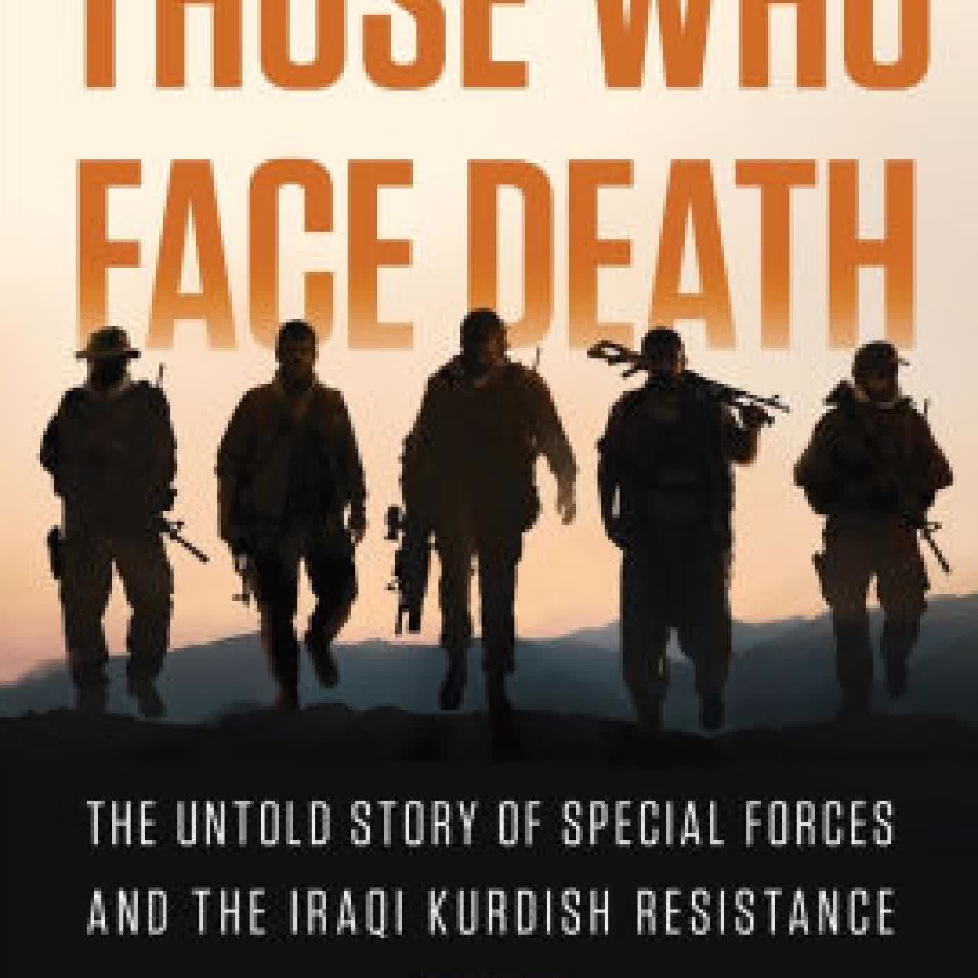 Read online: Those Who Face Death: The Untold Story of Special Forces and the Iraqi Kurdish Resistance by Mark Grdovic