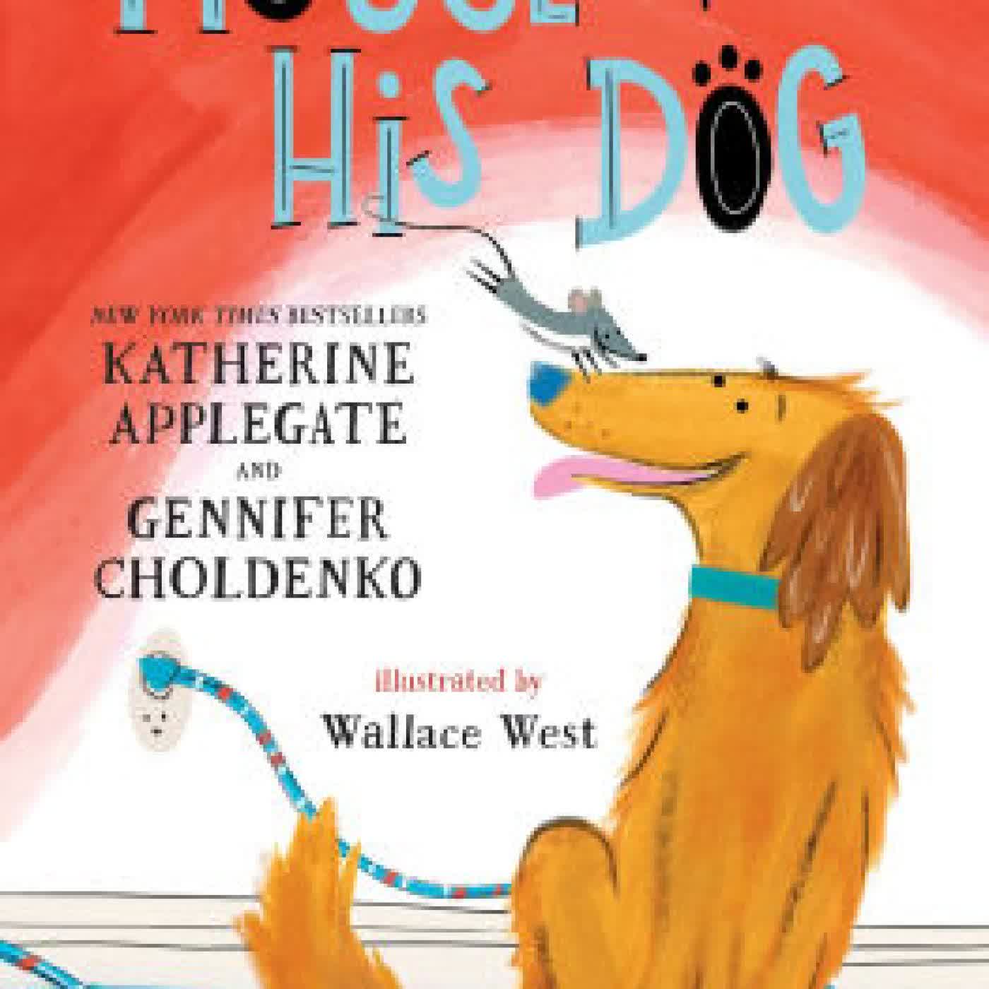 Mouse and His Dog: A Dogtown Book by Katherine Applegate, Gennifer Choldenko, Wallace West on Iphone New Format