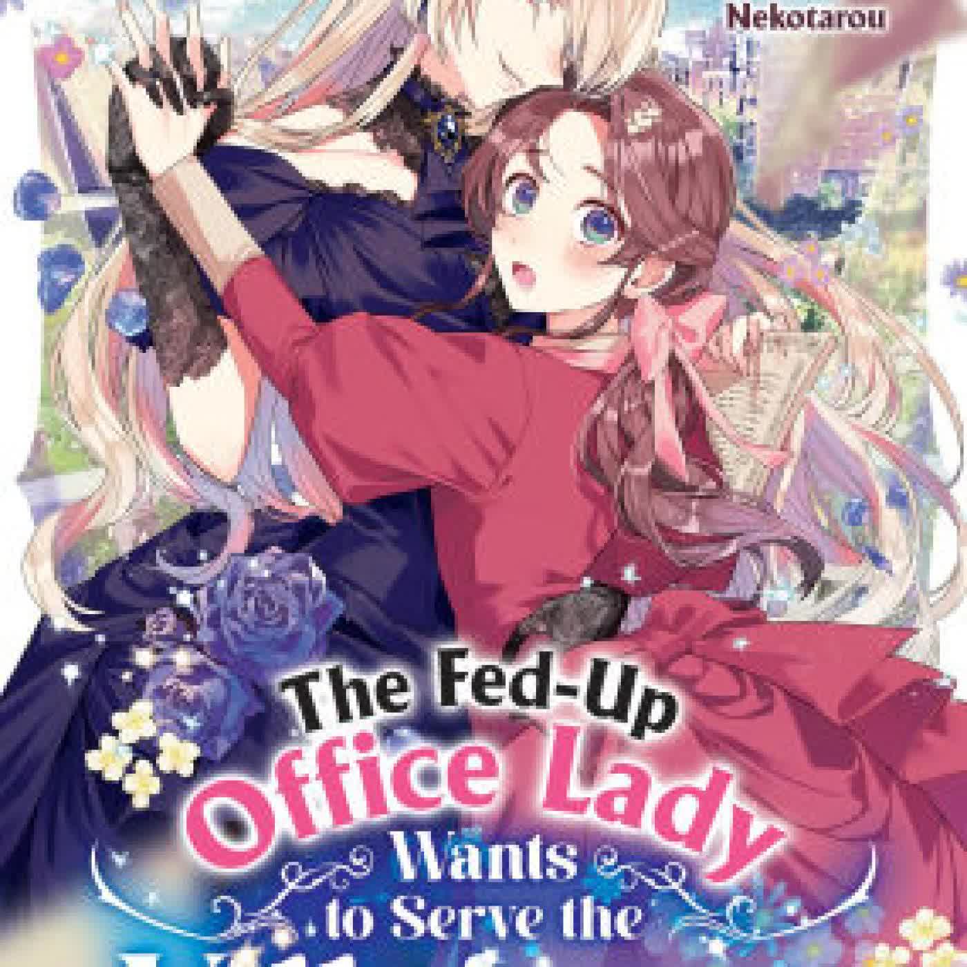 Read online: The Fed-Up Office Lady Wants to Serve the Villainess Vol. 1 by Nekotarou