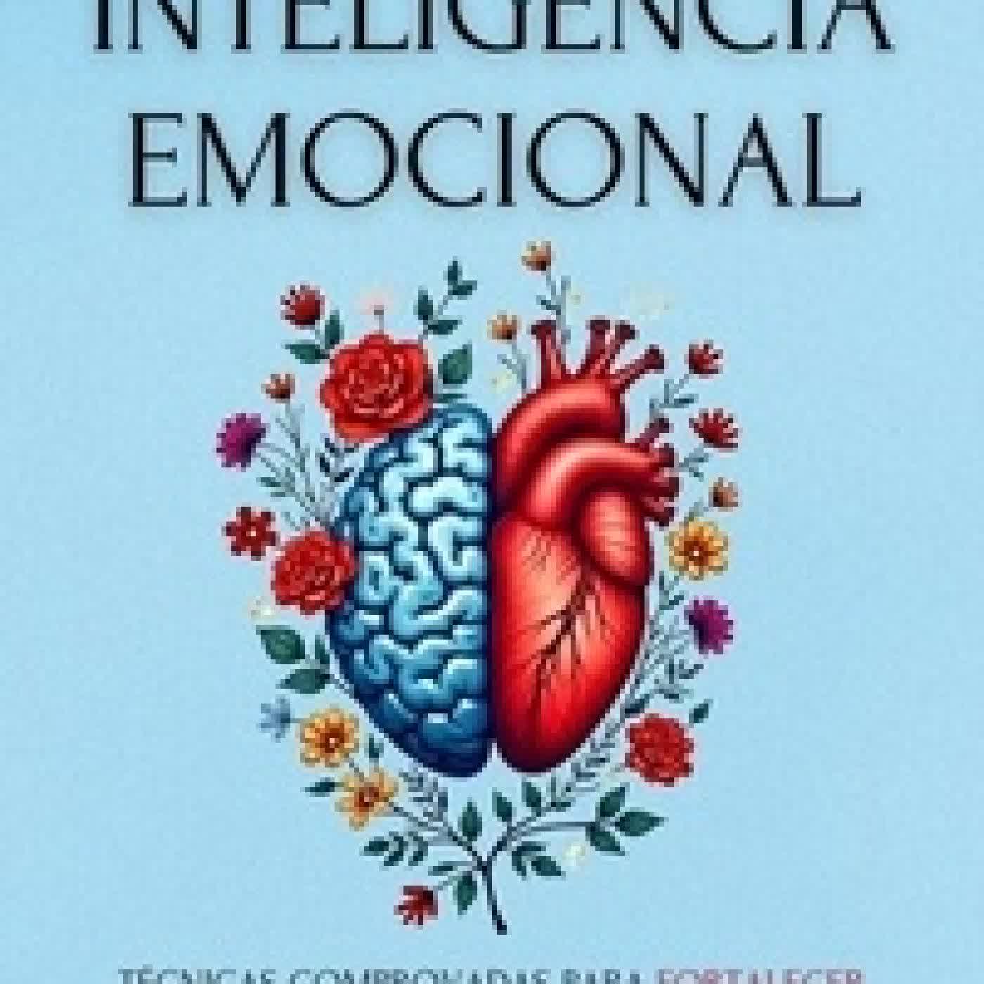 {téléchargement} O Poder da Inteligência Emocional: Técnicas Comprovadas Para Fortalecer Suas Habilidades e Criar Impacto Positivo em Sua Vida Profissional e Pessoal