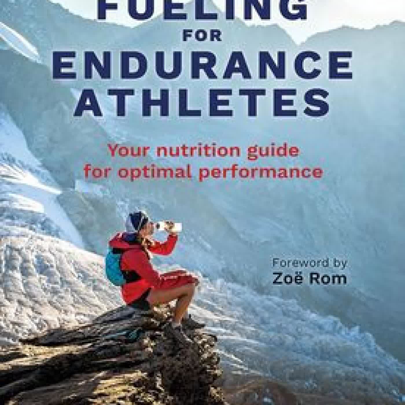 Read online: Practical Fueling for Endurance Athletes: Your Nutrition Guide for Optimal Performance by Kylee Van Horn, Zoë Rom