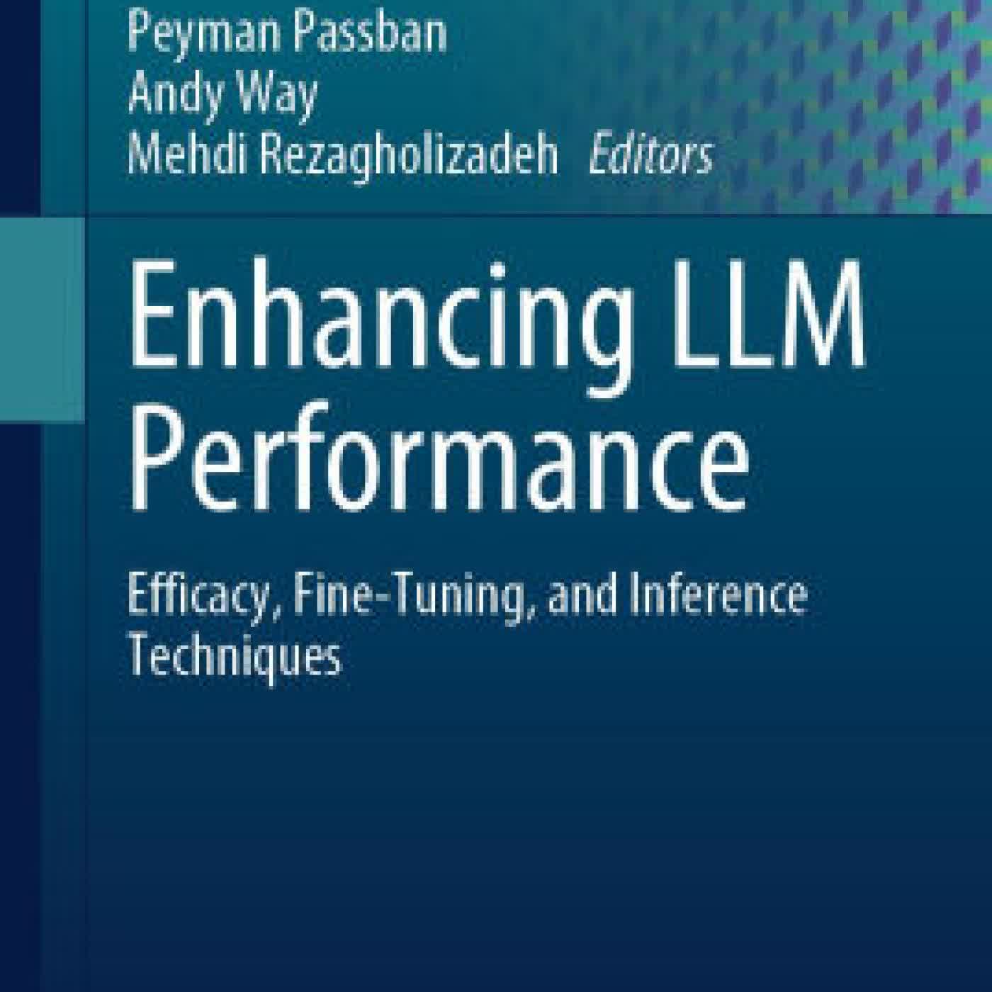 Read online: Enhancing LLM Performance: Efficacy, Fine-Tuning, and Inference Techniques by Peyman Passban, Andy Way, Mehdi Rezagholizadeh