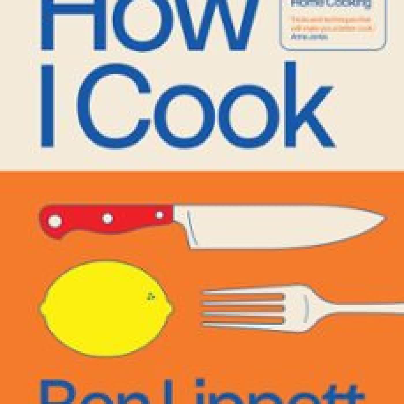 HOW I COOK BEN LIPPETT
