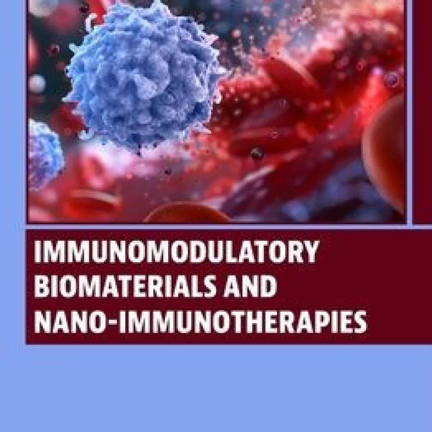 Read online: Immunomodulatory Biomaterials and Nano-immunotherapies by Thomas J. Webster, Steven Zanganeh