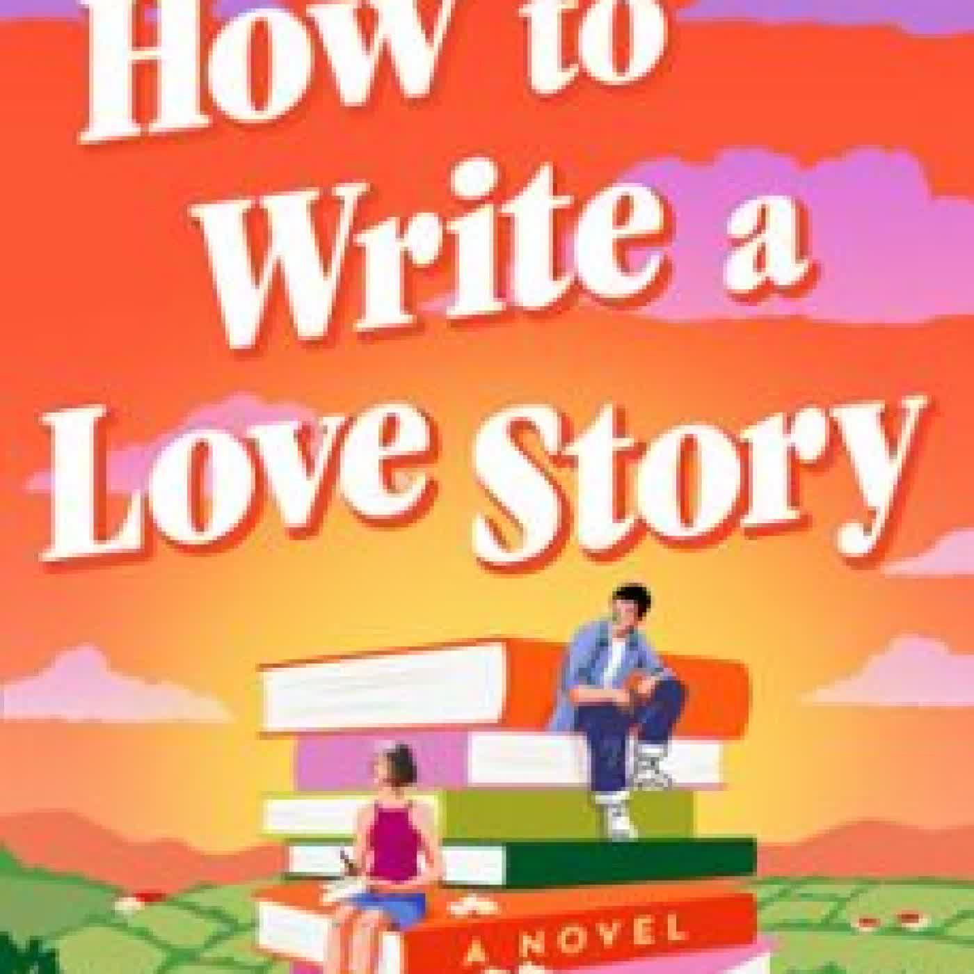 HOW TO WRITE A LOVE STORY CATHERINE WALSH