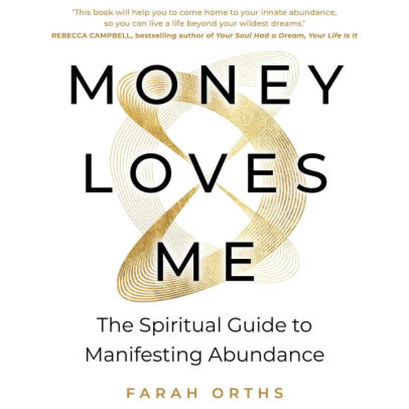 Money Loves Me: The Spiritual Guide to Manifesting Abundance by Farah Orths on Iphone New Format
