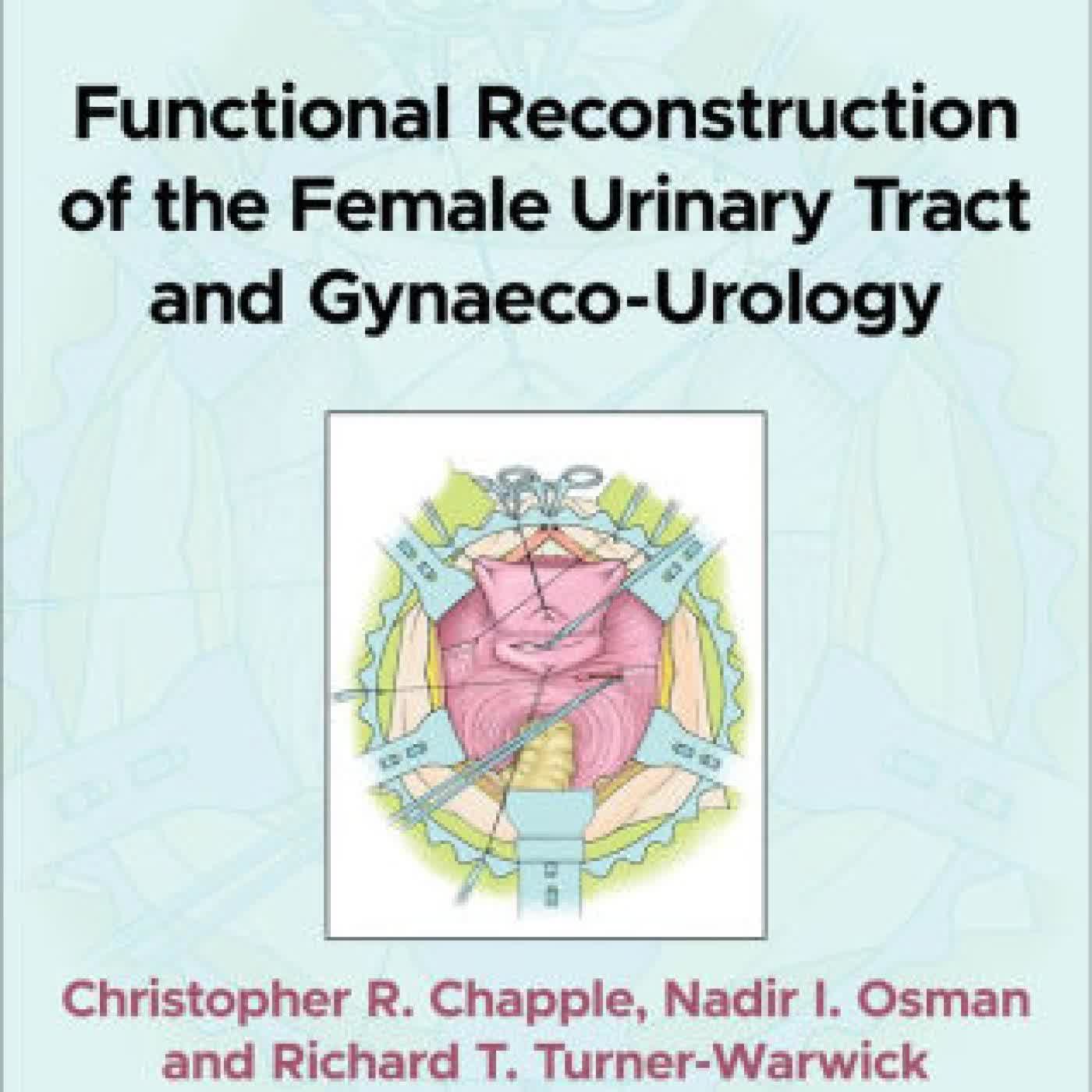 Functional Reconstruction of the Female Urinary Tract and Gynaeco-Urology by Christopher R. Chapple, Nadir I. Osman, Richard T. Turner-Warwick on Iphone New Format