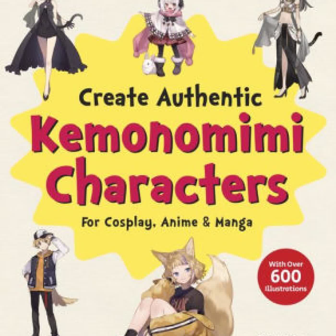 Create Kemonomimi Characters for Cosplay, Anime & Manga: Furries with Realistic Animal Features and Matching Fashions (With Over 600 Illustrations) by Shugao on Iphone New Format