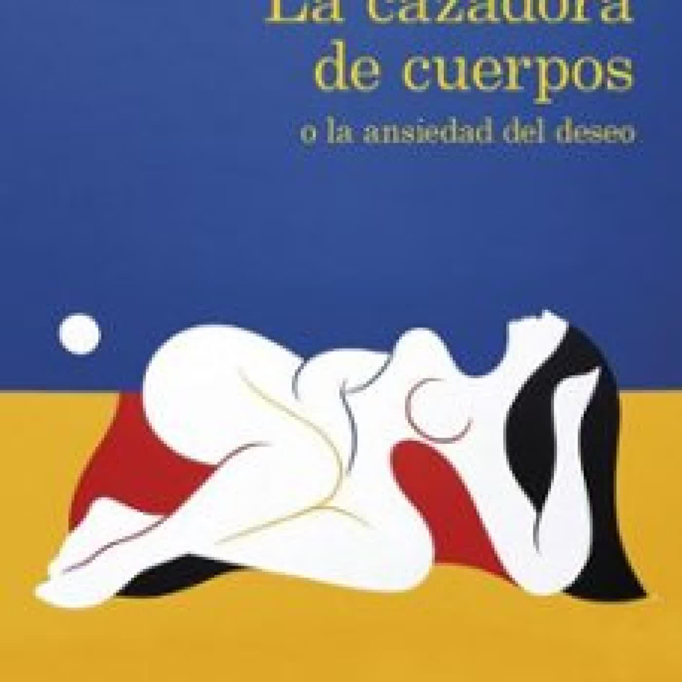 LA CAZADORA DE CUERPOS O LA ANSIEDAD DEL DESEO Najat El Hachmi