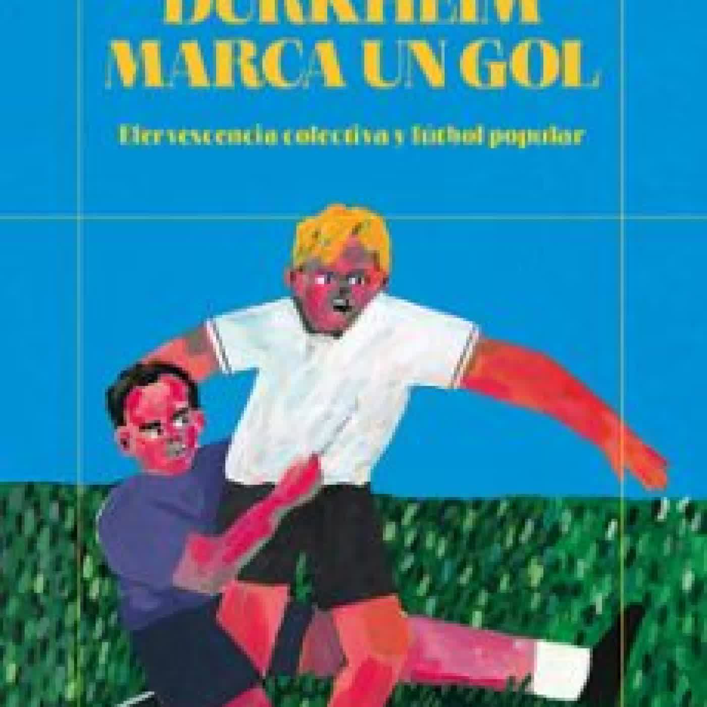 DURKHEIM MARCA UN GOL LEONARDO H. PELAYO